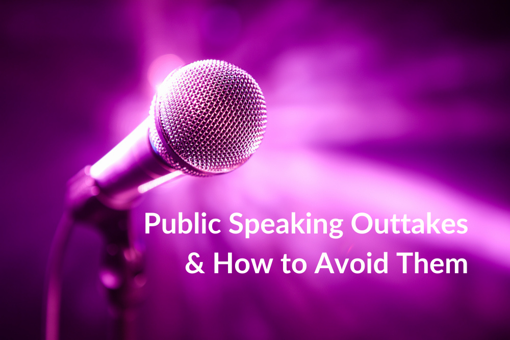 Public Speaking Outtakes & How to Avoid Them