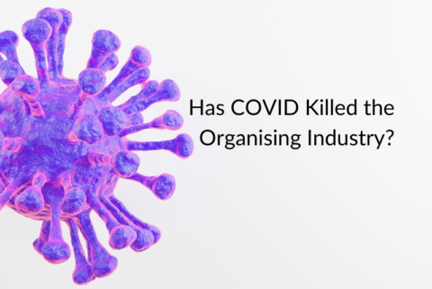 Has COVID killed the organising industry?