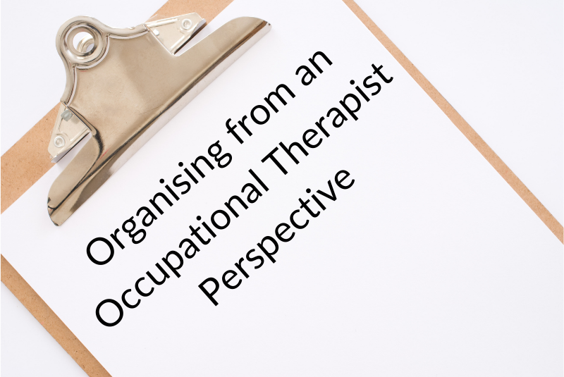 Organising from an Occupational Therapist