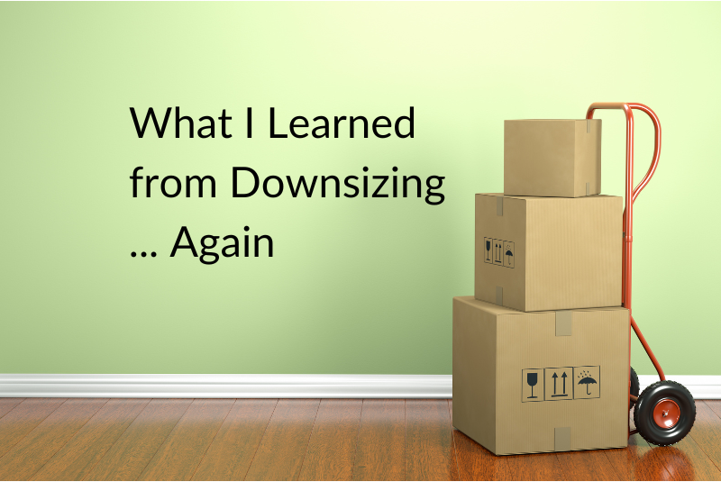 What I learned from downsizing again